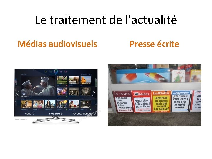 Le traitement de l’actualité Médias audiovisuels Presse écrite 