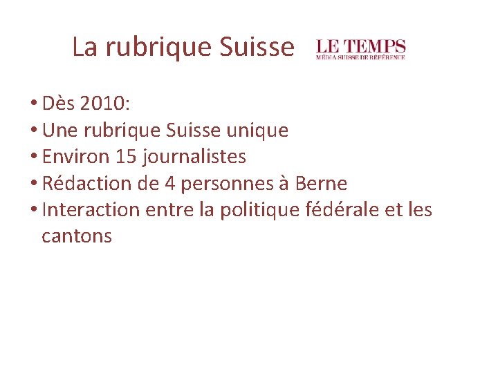 La rubrique Suisse • Dès 2010: • Une rubrique Suisse unique • Environ 15