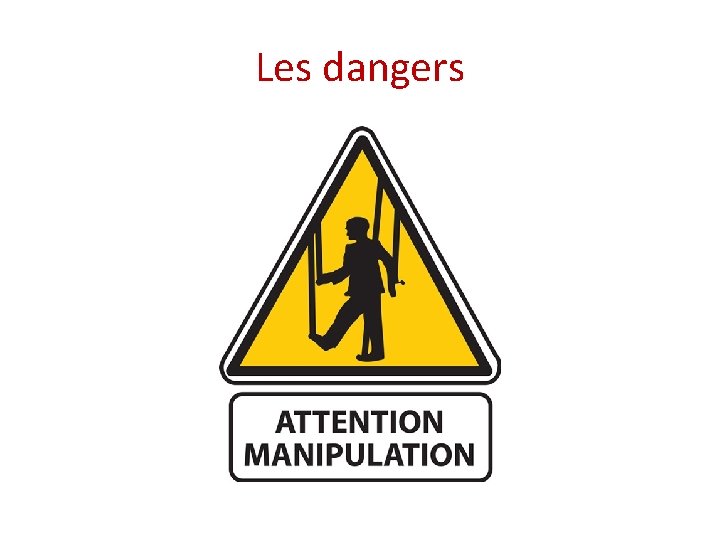 Les dangers 