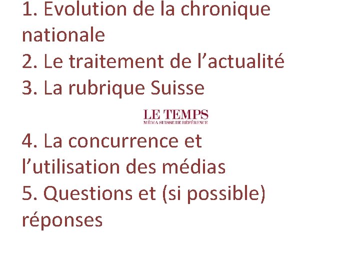 1. Evolution de la chronique nationale 2. Le traitement de l’actualité 3. La rubrique