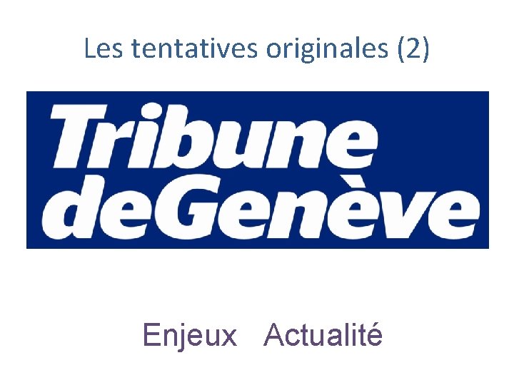 Les tentatives originales (2) Enjeux Actualité 