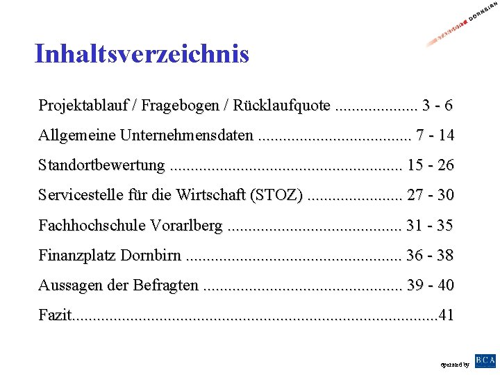 Inhaltsverzeichnis Projektablauf / Fragebogen / Rücklaufquote. . . . . 3 - 6 Allgemeine