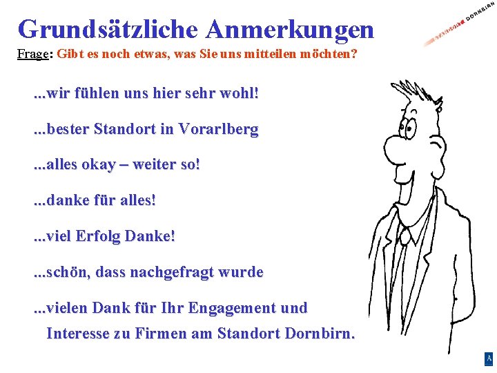 Grundsätzliche Anmerkungen Frage: Gibt es noch etwas, was Sie uns mitteilen möchten? . .