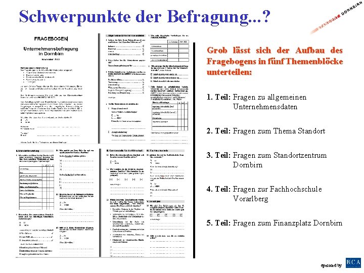 Schwerpunkte der Befragung. . . ? Grob lässt sich der Aufbau des Fragebogens in