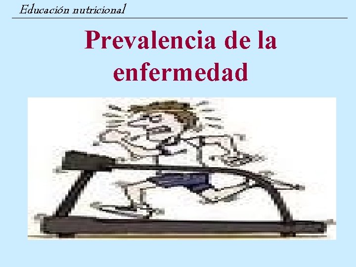 Educación nutricional Prevalencia de la enfermedad 