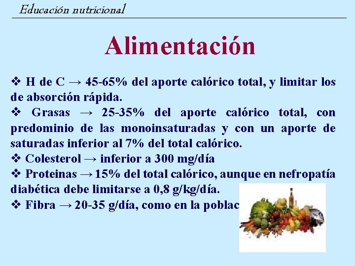 Educación nutricional Alimentación v H de C → 45 -65% del aporte calórico total,