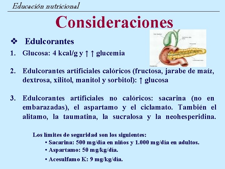 Educación nutricional Consideraciones v Edulcorantes 1. Glucosa: 4 kcal/g y ↑ ↑ glucemia 2.