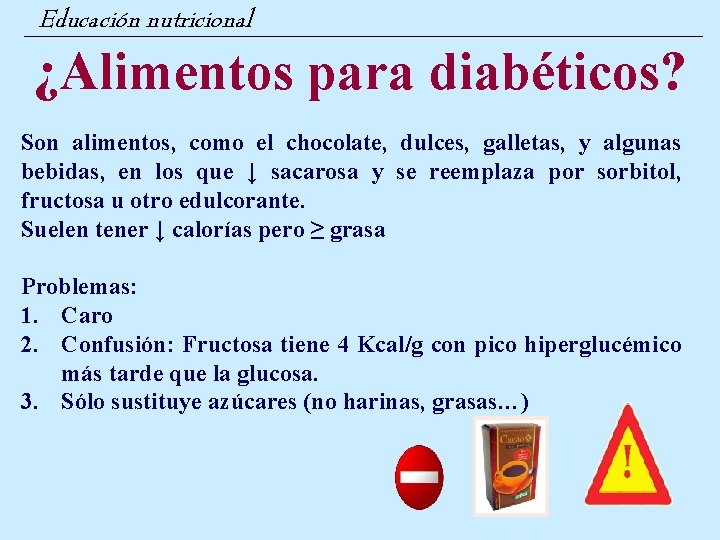 Educación nutricional ¿Alimentos para diabéticos? Son alimentos, como el chocolate, dulces, galletas, y algunas