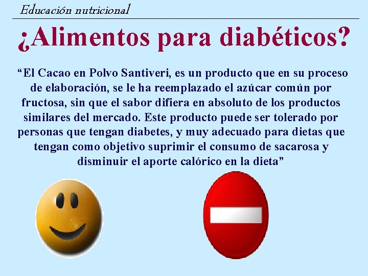 Educación nutricional ¿Alimentos para diabéticos? “El Cacao en Polvo Santiveri, es un producto que