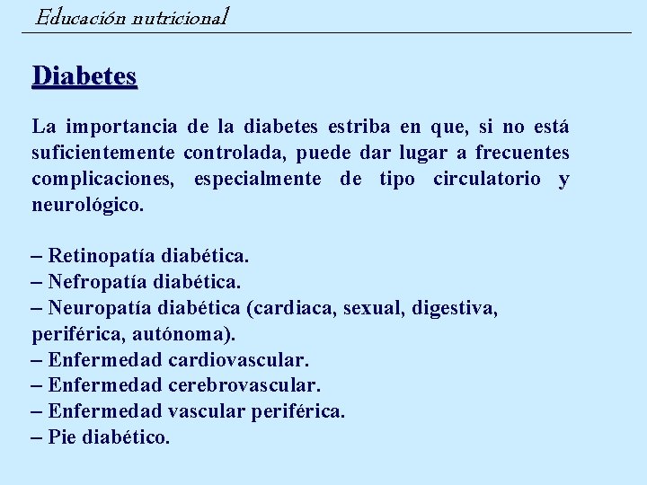 Educación nutricional Diabetes La importancia de la diabetes estriba en que, si no está