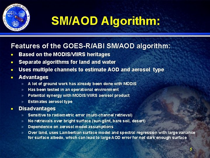 SM/AOD Algorithm: Features of the GOES-R/ABI SM/AOD algorithm: · · Based on the MODIS/VIIRS