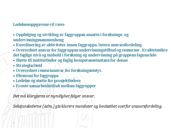 Ledelsesoppgavene vil være • Oppfølging og utvikling av faggruppas ansatte i forsknings- og undervisningssammenheng