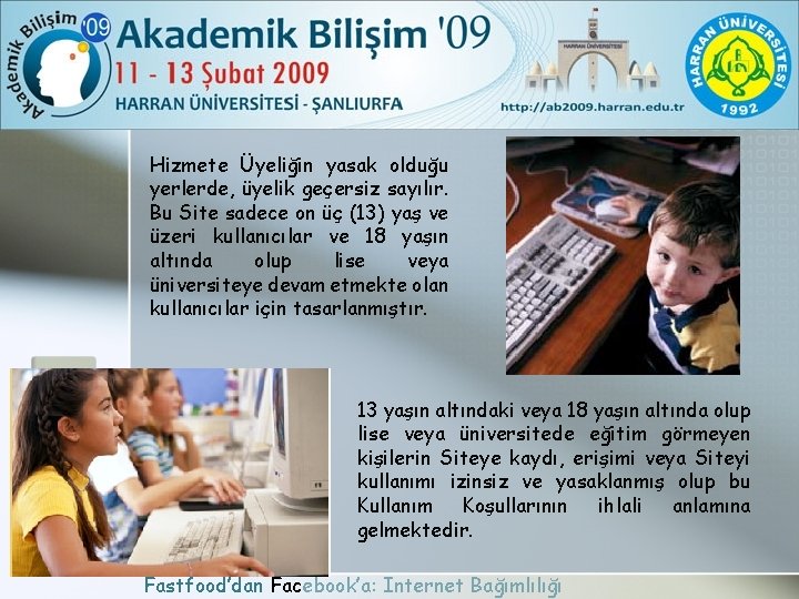 Hizmete Üyeliğin yasak olduğu yerlerde, üyelik geçersiz sayılır. Bu Site sadece on üç (13)