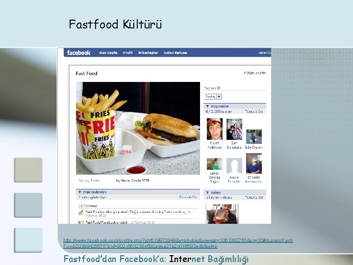 Fastfood Kültürü http: //www. facebook. com/profile. php? id=619873849&v=photos&viewas=1061382761&so=30#/pages/Fast. Food/20399425678? sid=902 c 563239 e 690