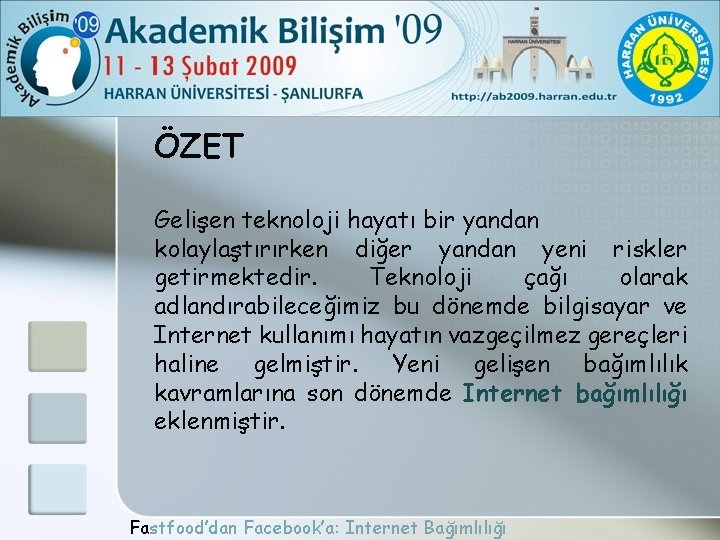 ÖZET Gelişen teknoloji hayatı bir yandan kolaylaştırırken diğer yandan yeni riskler getirmektedir. Teknoloji çağı