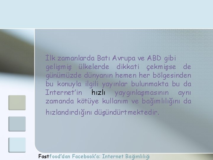 İlk zamanlarda Batı Avrupa ve ABD gibi gelişmiş ülkelerde dikkati çekmişse de günümüzde dünyanın