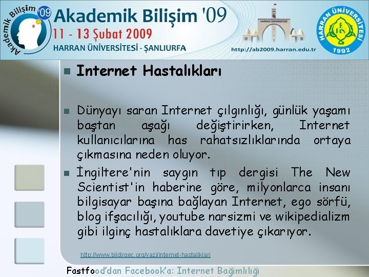 n n n Internet Hastalıkları Dünyayı saran Internet çılgınlığı, günlük yaşamı baştan aşağı değiştirirken,