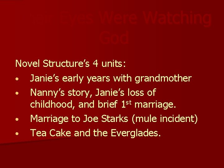 Their Eyes Were Watching God Novel Structure’s 4 units: • Janie’s early years with