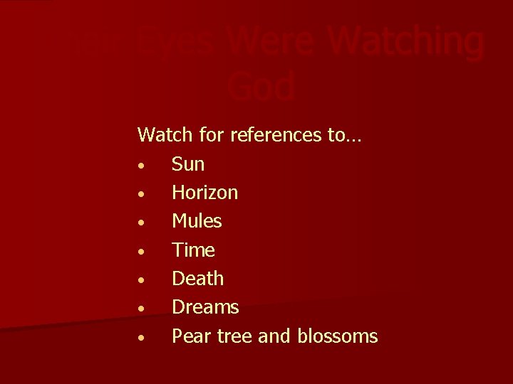 Their Eyes Were Watching God Watch for references to… • Sun • Horizon •