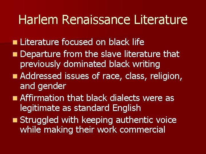 Harlem Renaissance Literature n Literature focused on black life n Departure from the slave