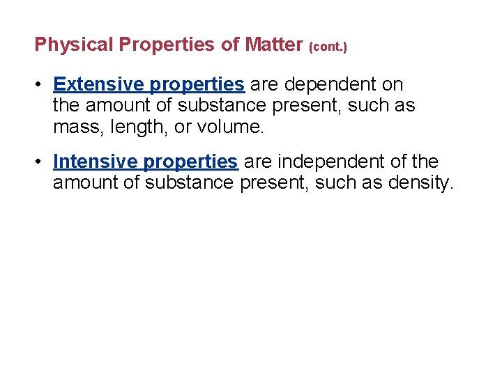 Physical Properties of Matter (cont. ) • Extensive properties are dependent on the amount