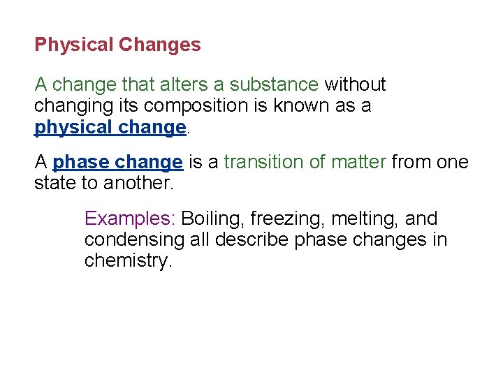 Physical Changes A change that alters a substance without changing its composition is known