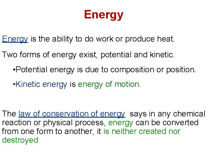 Energy is the ability to do work or produce heat. Two forms of energy