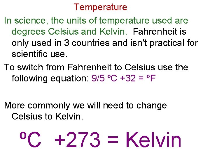 Temperature In science, the units of temperature used are degrees Celsius and Kelvin. Fahrenheit