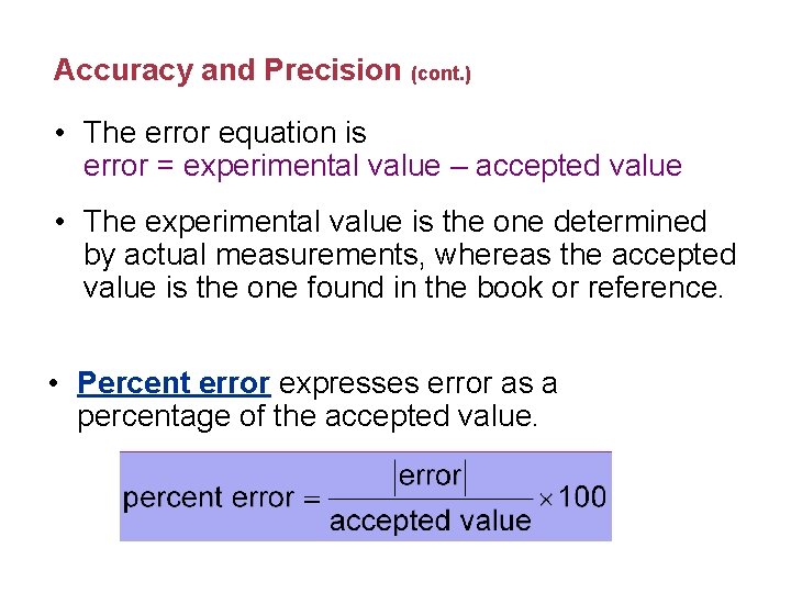 Accuracy and Precision (cont. ) • The error equation is error = experimental value