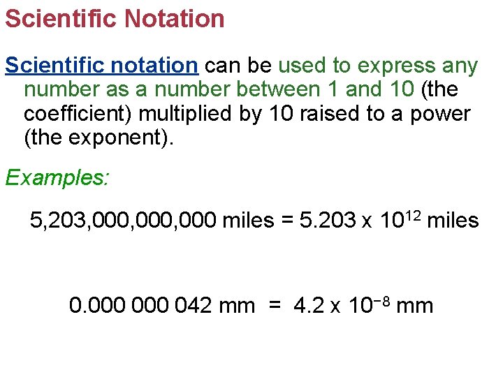 Scientific Notation Scientific notation can be used to express any number as a number