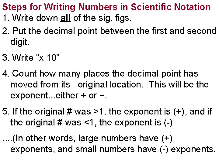 Steps for Writing Numbers in Scientific Notation 1. Write down all of the sig.