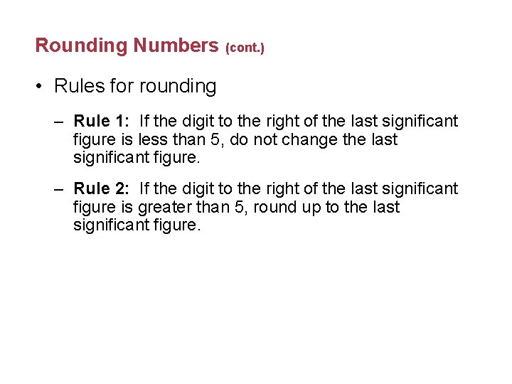 Rounding Numbers (cont. ) • Rules for rounding – Rule 1: If the digit