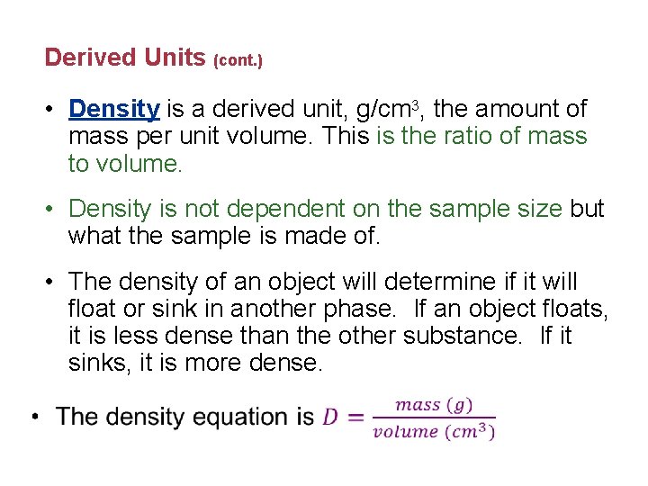 Derived Units (cont. ) • Density is a derived unit, g/cm 3, the amount