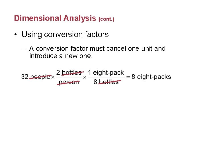 Dimensional Analysis (cont. ) • Using conversion factors – A conversion factor must cancel