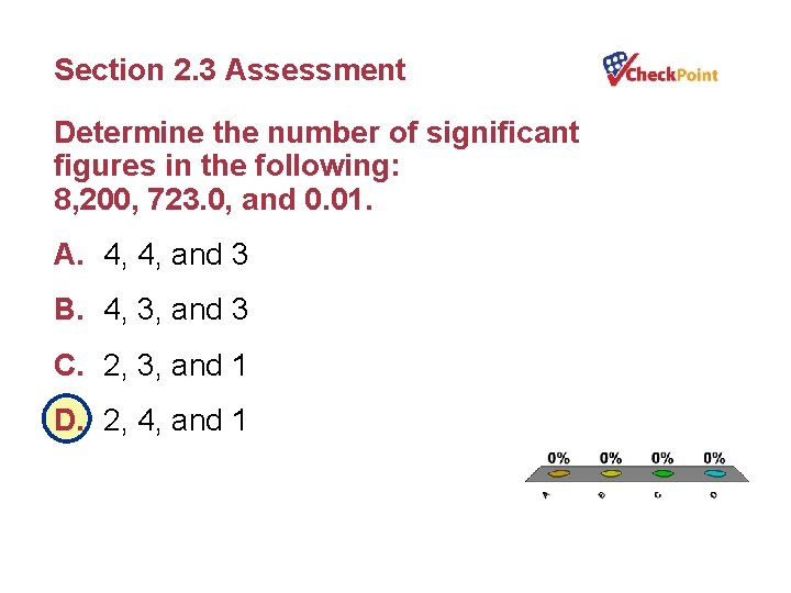 Section 2. 3 Assessment Determine the number of significant figures in the following: 8,