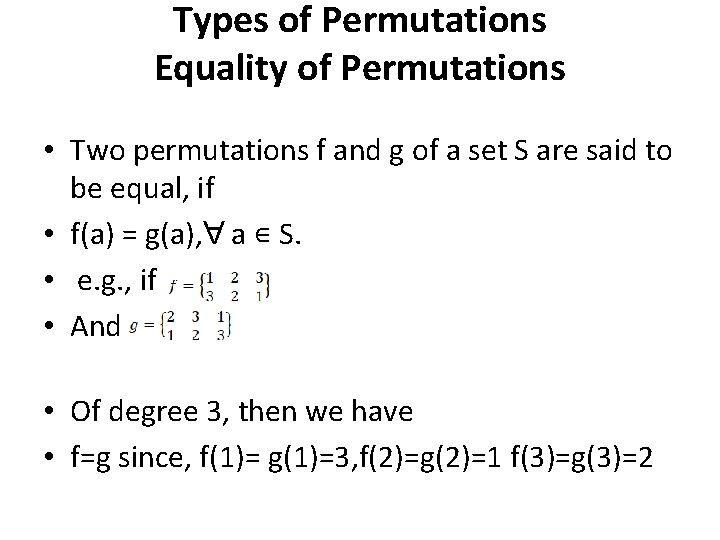 Types of Permutations Equality of Permutations • Two permutations f and g of a