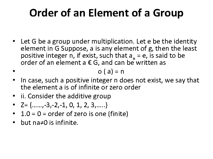 Order of an Element of a Group • Let G be a group under