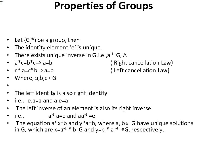 Properties of Groups • • • Let (G, *) be a group, then The