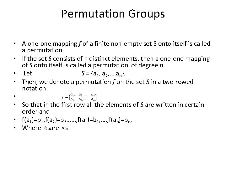 Permutation Groups • A one-one mapping f of a finite non-empty set S onto