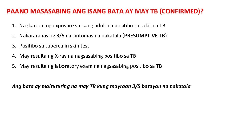 PAANO MASASABING ANG ISANG BATA AY MAY TB (CONFIRMED)? 1. Nagkaroon ng exposure sa