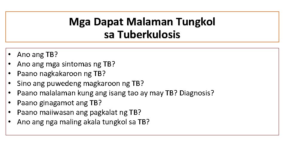 Mga Dapat Malaman Tungkol sa Tuberkulosis • • Ano ang TB? Ano ang mga