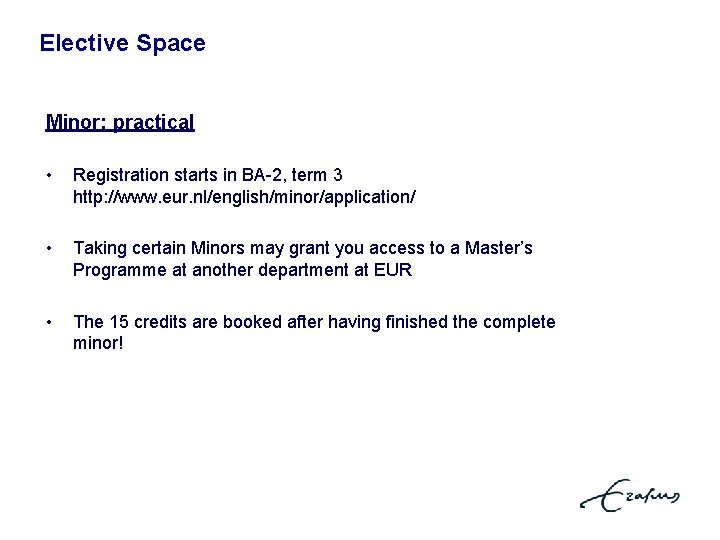 Elective Space Minor: practical • Registration starts in BA-2, term 3 http: //www. eur.