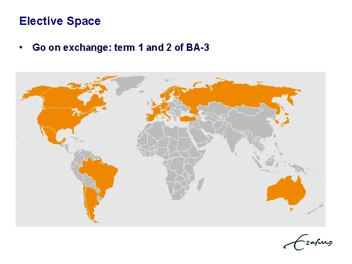 Elective Space • Go on exchange: term 1 and 2 of BA-3 