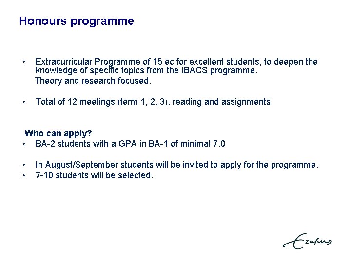 Honours programme • Extracurricular Programme of 15 ec for excellent students, to deepen the