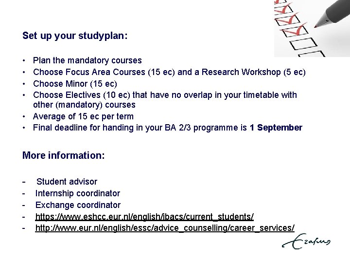 Set up your studyplan: • • Plan the mandatory courses Choose Focus Area Courses