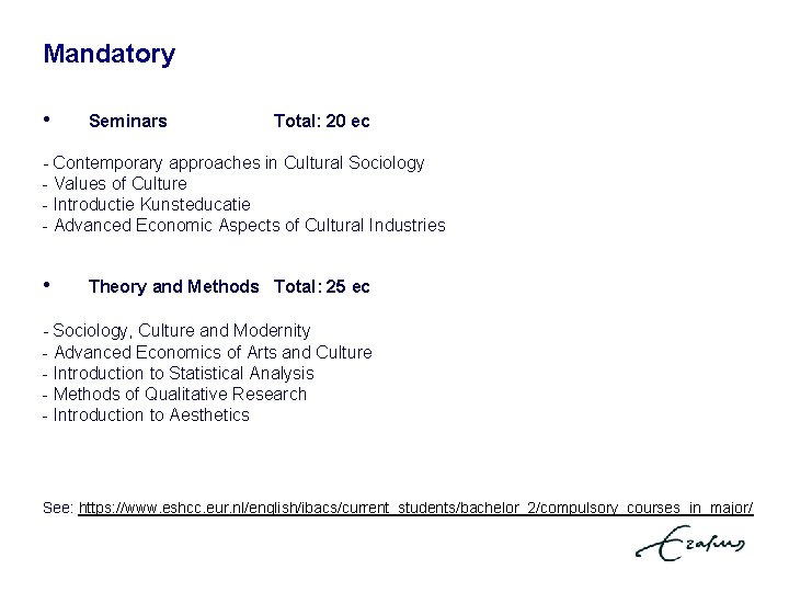 Mandatory erdelen. Verplichte onderdelen • Seminars onderdelen Total: 20 ec Verplichte - Contemporary approaches