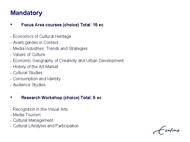 Mandatory erdelen. Verplichte • Focus Area courses (choice) Total: 15 ec - Economics of