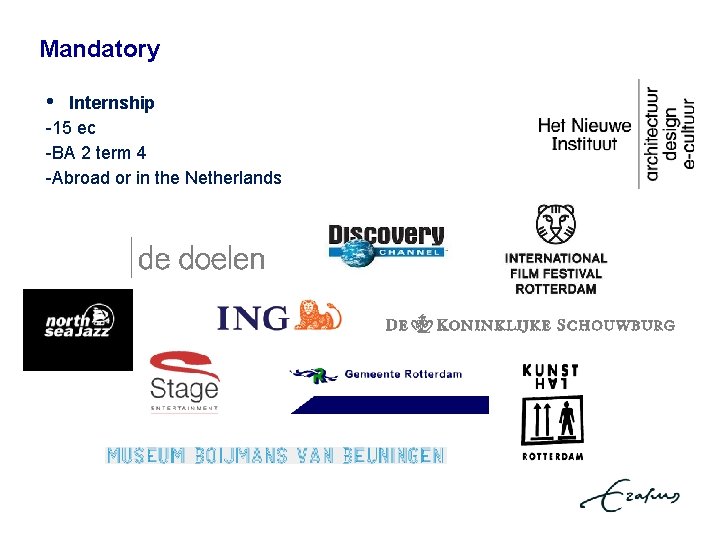 Mandatory • Internship -15 ec -BA 2 term 4 -Abroad or in the Netherlands