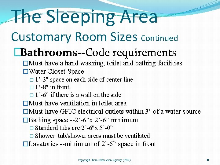 The Sleeping Area Customary Room Sizes Continued �Bathrooms--Code requirements �Must have a hand washing,