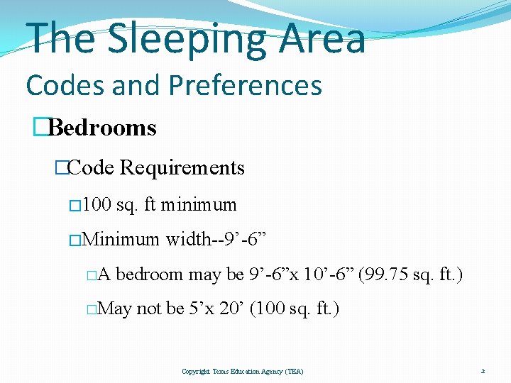 The Sleeping Area Codes and Preferences �Bedrooms �Code Requirements � 100 sq. ft minimum